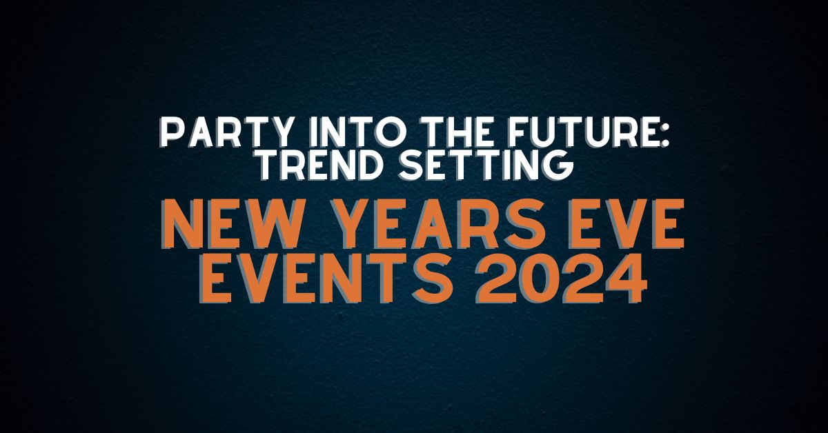 Party into the Future Trend setting New Years Eve Events 2024